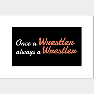 once a wrestler always a wrestler Posters and Art